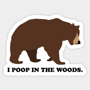I Poop In The Woods Bear Shirt Sticker